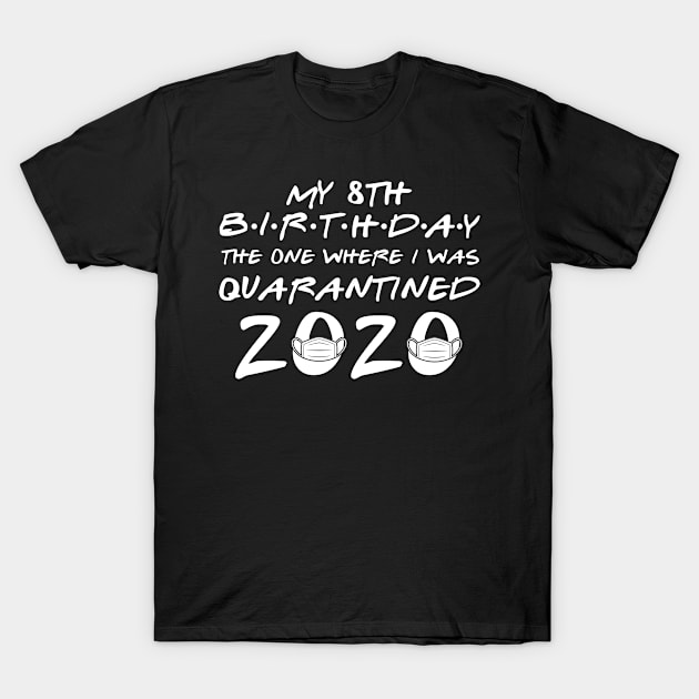 My 8th Birthday quarantined T-Shirt by oyshopping